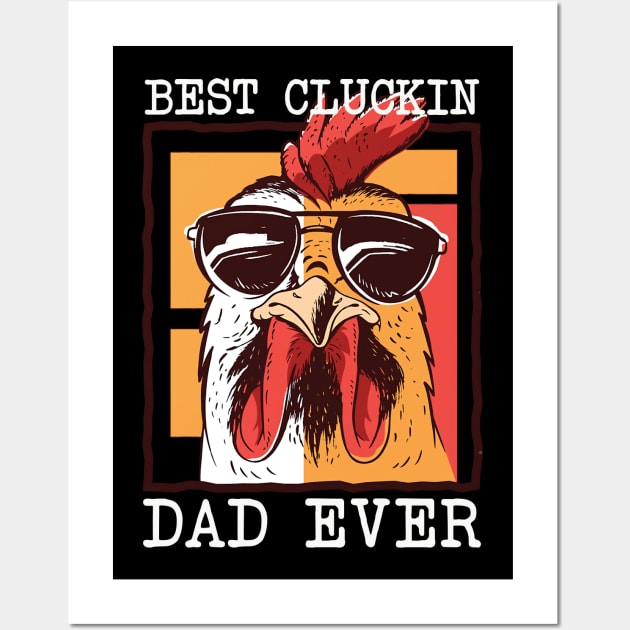 Mens Best Cluckin Dad Ever Chicken Dad Best Dad Best Father Wall Art by American Woman